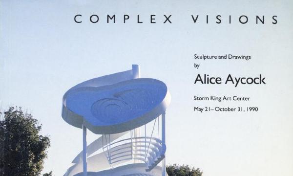 Complex Visions: Sculpture and Drawings by Alice Aycock