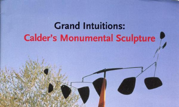 Grand Intuitions: Calder's Monumental Sculpture